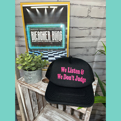 We Listen & We Don't Judge Trucker Hat