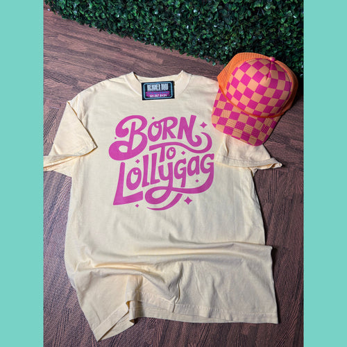 Born To Lollygag Comfort Colors Tee