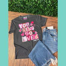 You Are So Loved Comfort Colors Tee