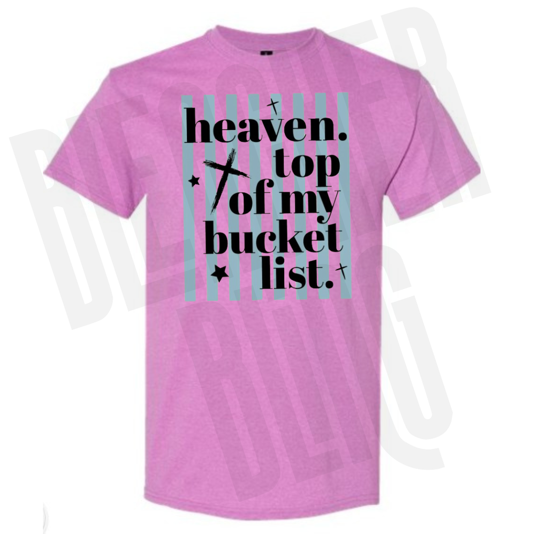 *PRE-ORDER* Heaven. Top Of My Bucket List Tee
