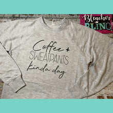 Coffee and Sweatpants Kinda Day Sweatshirt